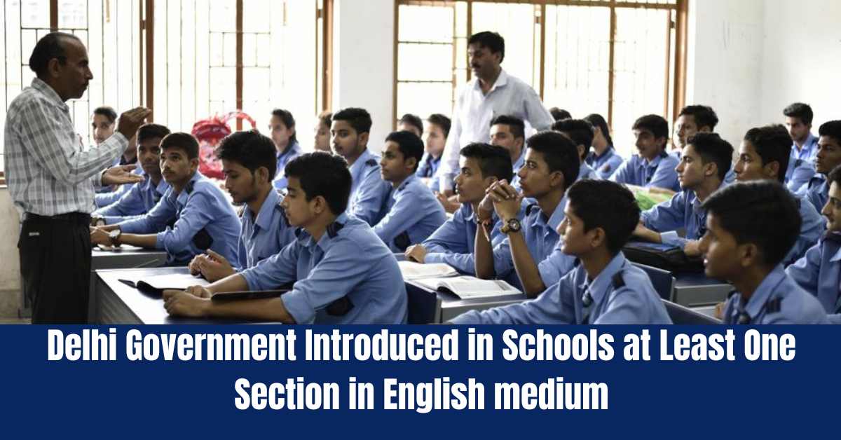 Delhi Government Introduced in Schools at Least One Section in English Medium